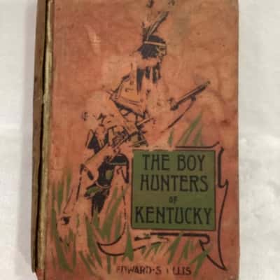 The Boy Hunters of Kentucky by Edward S Ellis