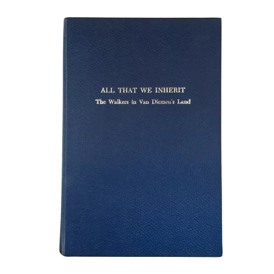 All That We Inherit - The Walkers In Van Diemen’s Land 96/500 1968 1st Edition Signed Book