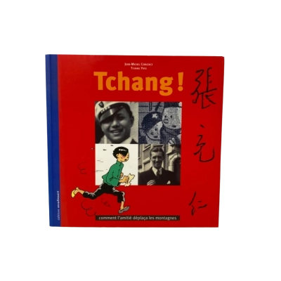 Tchang! Comment l’amitié déplaça les montagnes By Jean-Michel Coblence and Yifei Tchang