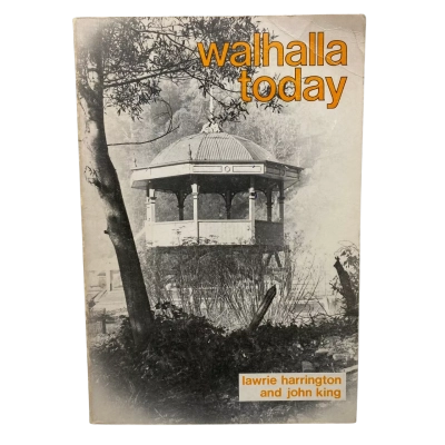 Walhalla Today  (Gippsland Gold Mines ) Book