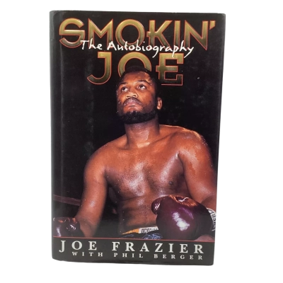 Signed copy “Smokin’ Joe - The Autobiography” by Joe Frazier with Phil Berger - Hardback