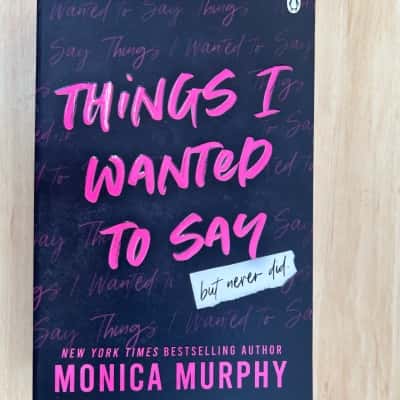 Things I wanted to say, Monica Murphy 