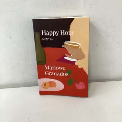 Happy Hour A Novel by Marlowe Granados book