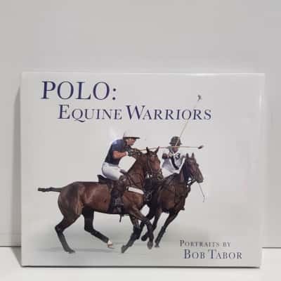Polo: Equine Warriors Portraits by Bob Tabor 