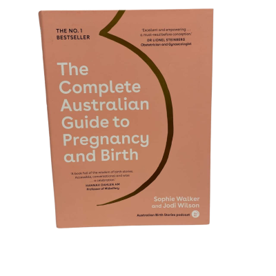 The Complete Australian Guide to Pregnancy & Birth BOOK