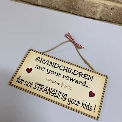 “Grandchildren are your reward for not strangling your kids!” Sign 