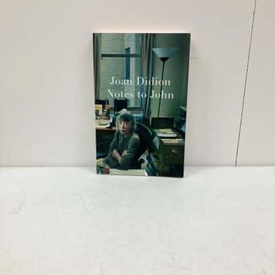 Joan Didion ‘Notes To John’