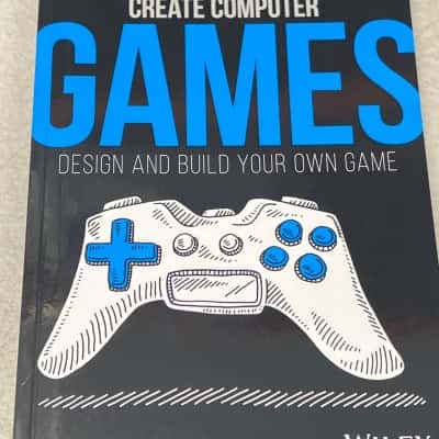 Create computer games: design & build your own game- Patrick McCabe