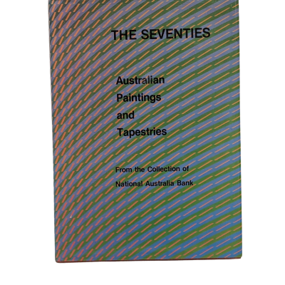 The Seventies Australian Paintings Tapestries Collection of National Bank NGV