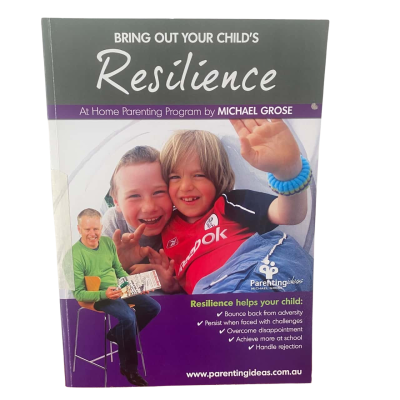 Michael Grose Bring out your childs Resilience Parenting Ideas
