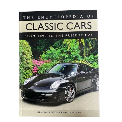 The Encyclopaedia of Classic Cars: From 1890 to the Present Day, Published in 2007 Hardcover 