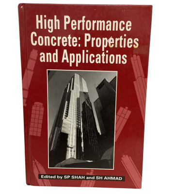 High Performance Concrete: Properties and Applications By SP Shah and SH Ahmad