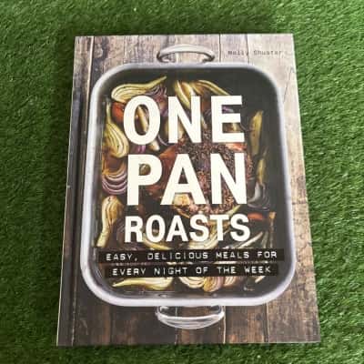 One Pan Roasts: Easy, delicious meals for every night of the week