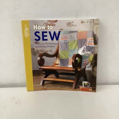 How to Sew: With over 80 Techniques and 20 Easy Projects book