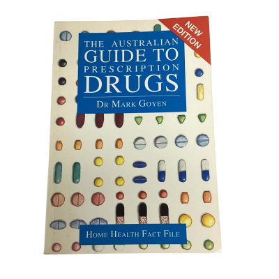 The Australian Guide To Prescription Drugs By Dr. Mark Goyen