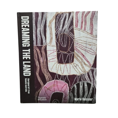 Dreaming The Land = Aboriginal Art From Remote Australia 