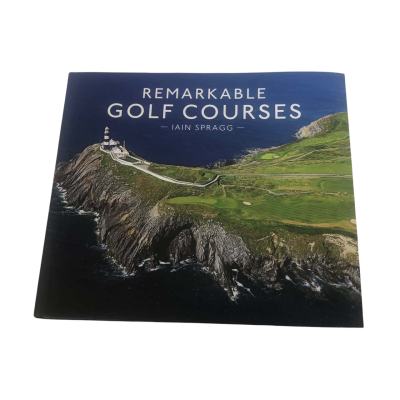 Remarkable Golf Courses - Iain Spragg