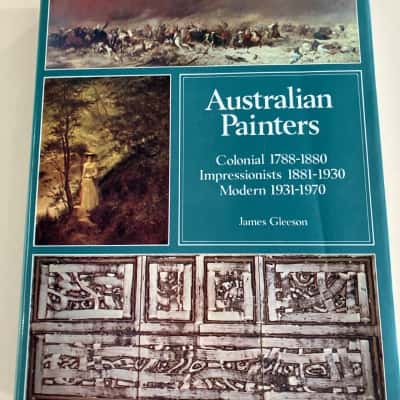 Australian Painters: colonial 1788-1880 impressionists 1881-1930 modern 1931-1970 - James Gleeson