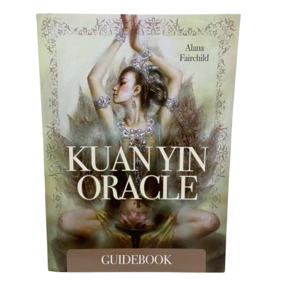 Alana Fairchild - Kuan Yin Oracle - Blessings, Guidance and Enlightenment from the Divine Feminine