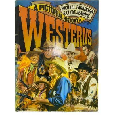A Pictorial History Of Westerns By Michael Parkinson & Clyde Jeavons