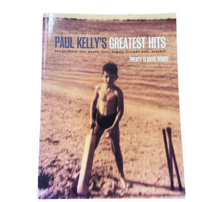 Paul Kelly’s Greatest Hits Piano, Vocal and Guitar Songbook 