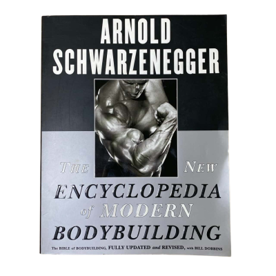 Arnold Schwarzenegger The New Encyclopedia of Modern Bodybuilding by Bill Dobbins 