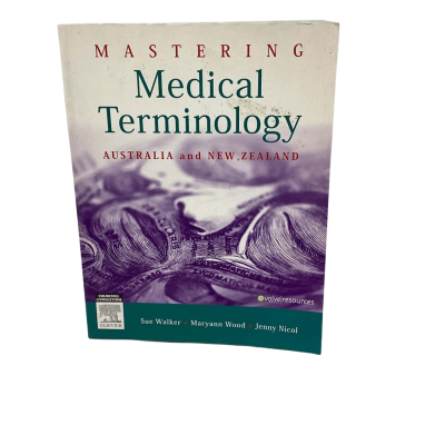 Mastering Medical Terminology Australia & New Zealand 2013 by Sue Walker, Maryann Wood, Jenny Nicol