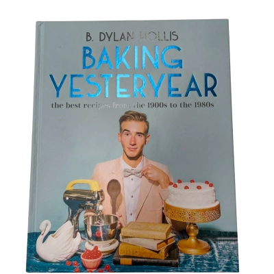 Baking yesteryear B Dylan Hollis hard cover book