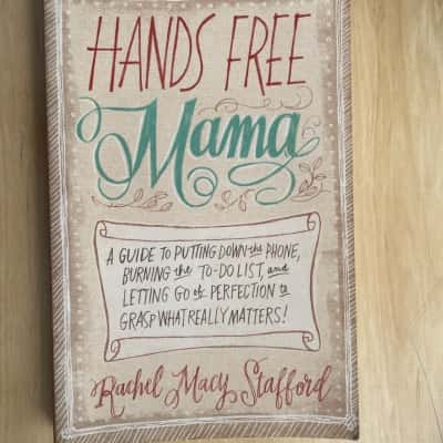 Hands Free Mama, Rachel Macy Stafford 