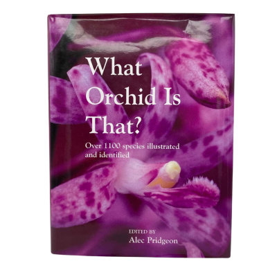 What Orchid Is That Hard Cover Edited by Alec Pridgeon 