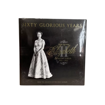 Sixty Glorious Years Our Queen Elizabeth Diamond Jubilee 1952-2012 Australia