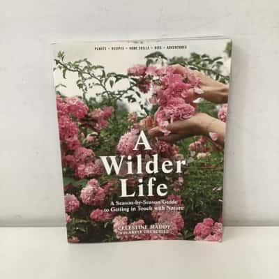 A Wilder Life: A Season-by-Season Guide to Getting in Touch with Nature book
