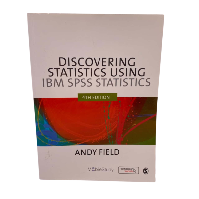 Discovering Statistics Using IBM SPSS Statistics 4th Edition by Andy Field
