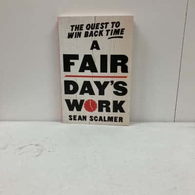 ‘A Fair Days Work’ The Quest To Win Back Time