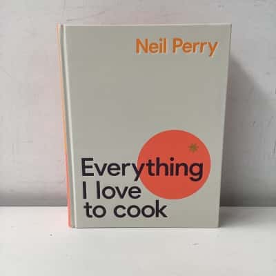 Neil Perry: Everything I Love to Cook book