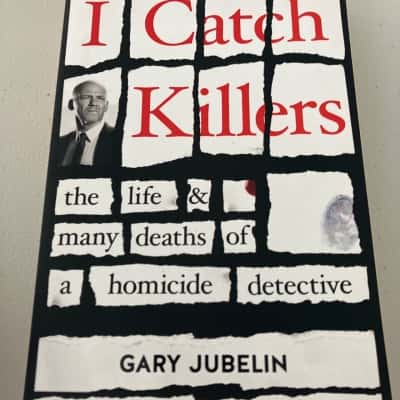 I catch killers: the life & many deaths of a homicide detective - Gary Jubelin with Dan Box