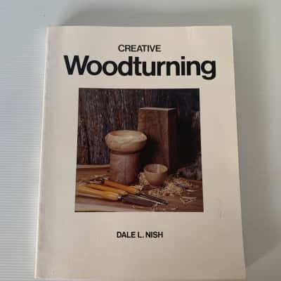 Creative Woodturning by Dale L Nish