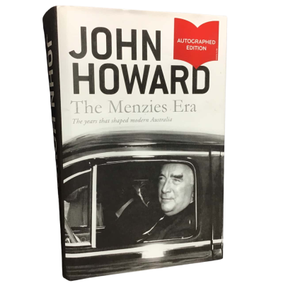 John Howard The Menzies Era (Autographed Edition)