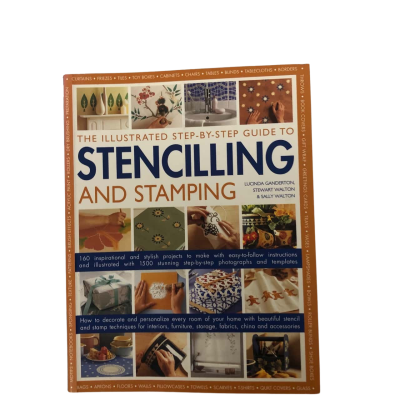 The Illustrated step-by-Step Guide To Stencilling & Stamping