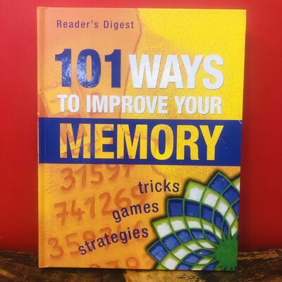 101 WAYS TO IMPROVE YOUR MEMORY - TRICKS, GAMES, STRATEGIES BY READER'S DIGEST